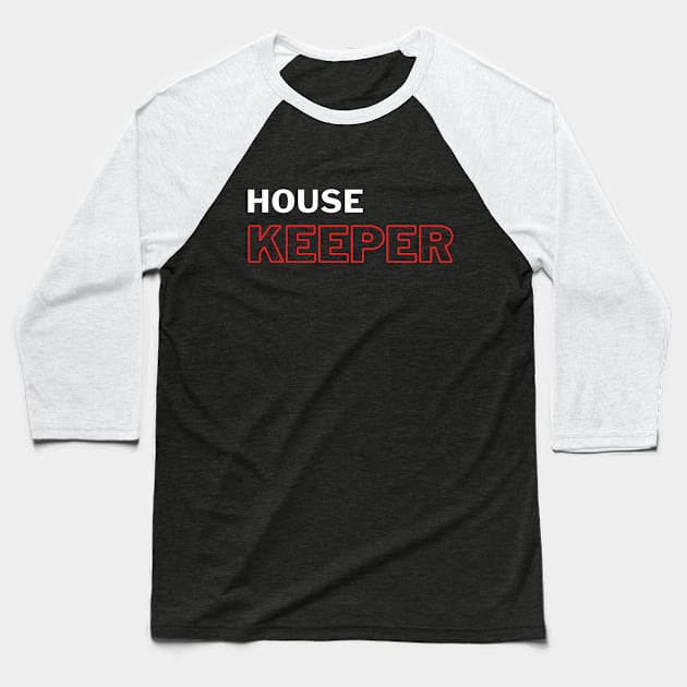 Housekeeping Baseball T-Shirt by GR-ART